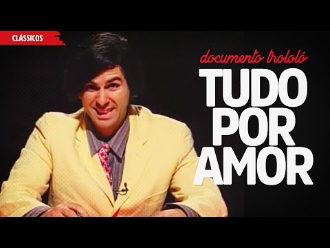 Pessoas que Fazem Tudo Por Amor | Documentro Trololó