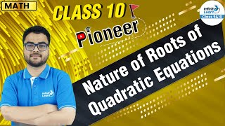 Nature of Roots of Quadratic Equations - Class 10 Math || #Pioneer || Infinity Learn