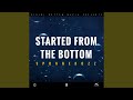 Started From The Bottom