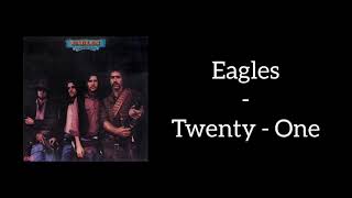 Eagles - Twenty-one (Lyrics) live, [HQ]