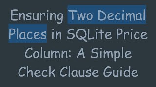 Download the video "Ensuring Two Decimal Places in SQLite Price Column: A Simple Check Clause Guide"