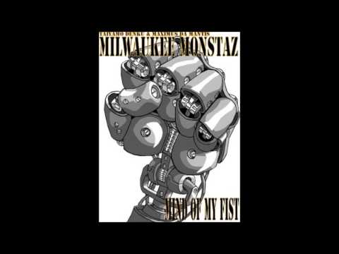 MILWAUKEE MONSTAZ (Taiyamo Denku & Maximus da Mantis) - MIND of MY FIST