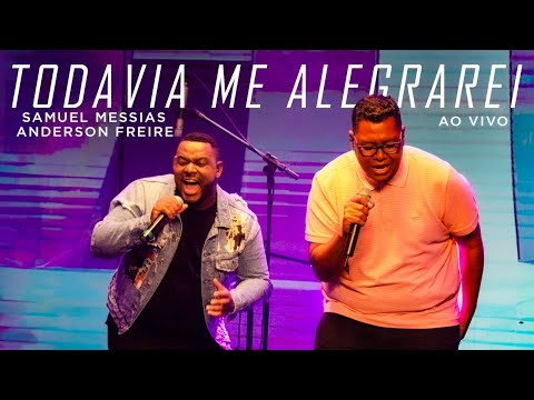 Samuel Messias e Anderson Freire - Todavia Me Alegrarei (Ao Vivo)