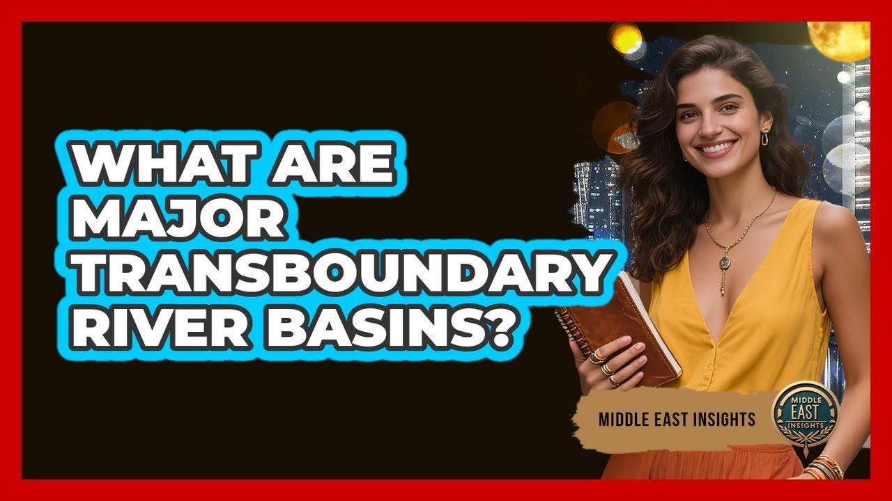 What Are Major Transboundary River Basins?