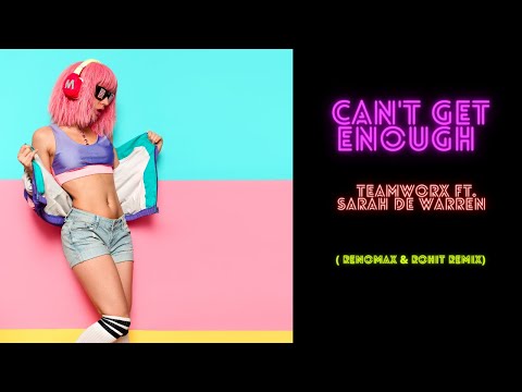 Can't Get Enough - Teamworx Ft. Sarah De Warren ( Renomax & Rohit Remix)