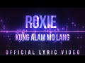 Roxie - Kung Alam Mo Lang (Official Lyric Video)