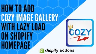 How to embed Cozy Image Gallery with lazy load on Shopify homepage