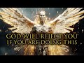 God Will Reject You,  If You Are Doing This - Biblical Warning