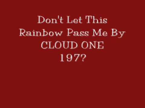 Cloud One-Don't Let This Rainbow Pass Me By