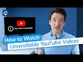 How To Watch Unavailable YouTube Videos
