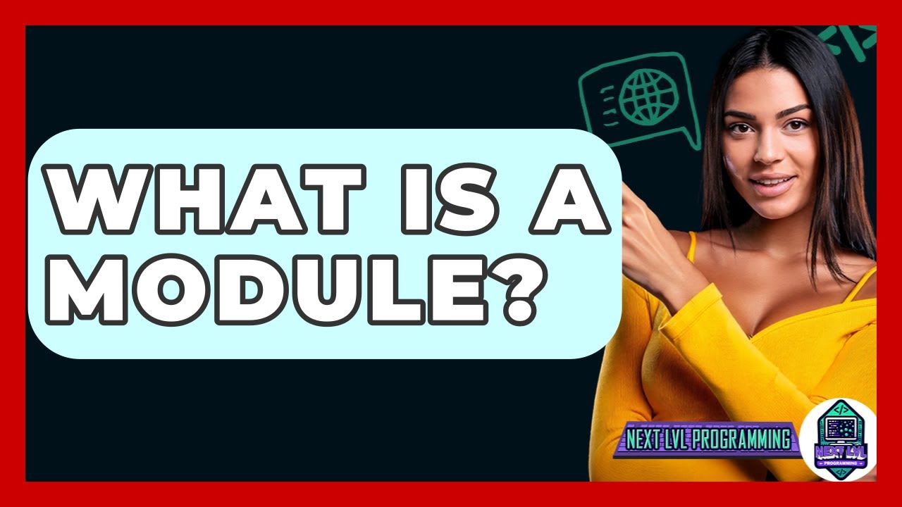 What Is A Module? - Next LVL Programming