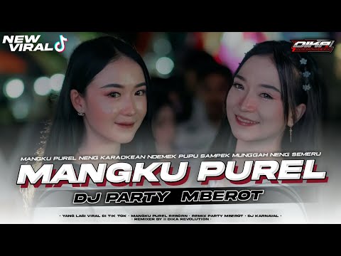 DJ MANGKU PUREL NENG KARAOKEAN PARTY MBEROT VIRAL TIK TOK || DIKA REVOLUTION RIMEX