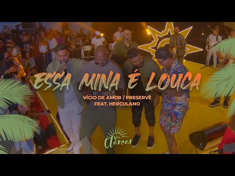 Grupo Clareou feat. Herculano - Essa Mina É Louca / Vício de Amor / Preservê