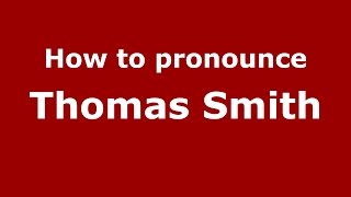 How to pronounce Thomas Smith