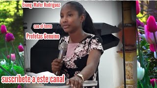 Evang Mafer Rodríguez//con el tema profetas genuino # suscríbete y comparte Dios te bendiga mucho