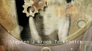 Stephen J. Kroos - Tecktonick (Continuous Mix)