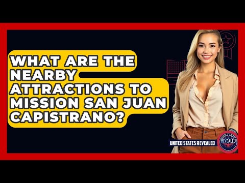What Are The Nearby Attractions To Mission San Juan Capistrano? - United States Revealed
