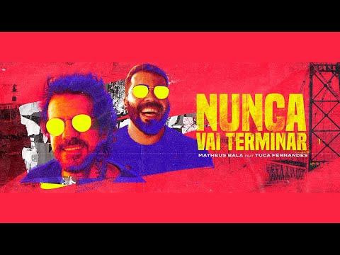 Matheus Bala feat Tuca Fernandes - Nunca vai terminar (Lyric)