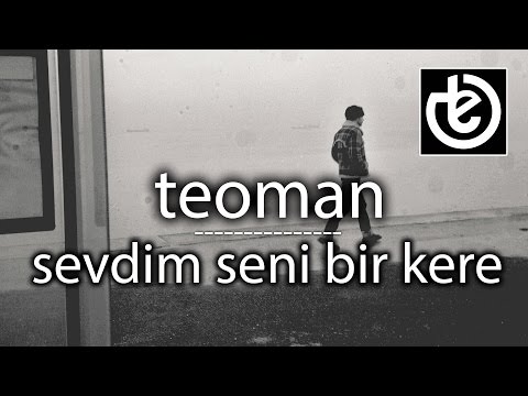 Sevdim Seni Bir Kere - Teoman