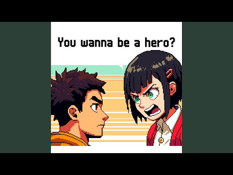 You Wanna Be a Hero?