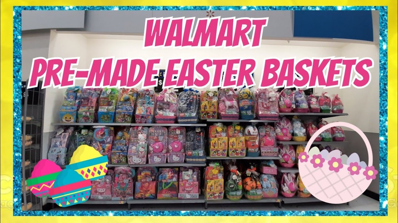 Walmart Pre-Made Easter Baskets 2022 ~ Shop With Me