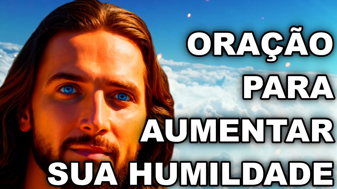 Aprenda a Verdadeira Humildade: Uma Oração Transformadora para Mudar Sua Vida e Alcançar Bênçãos