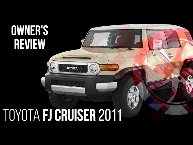 Toyota FJ Cruiser 2011 - Owner's Review