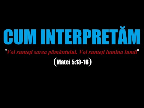 ”Voi sunteți sarea pământului. Voi sunteți lumina lumii” - Matei 5:13-16