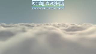 [Trance] Des Mitchell ‎– The World Is Yours (Beam vs. Cyrus Remix)