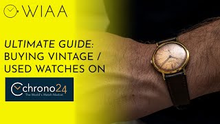 ULTIMATE GUIDE: top tips for buying vintage / used watches on Chrono24