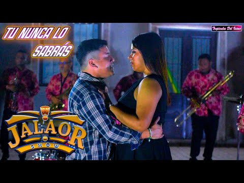 Jalaor Show - Tu Nunca Lo Sabrás