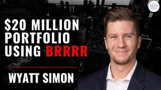 Building a $20 Million Portfolio Using BRRRR with Wyatt Simon