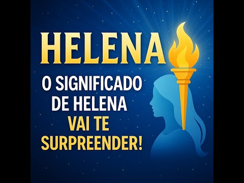 Vídeo: Helena: significado do nome, origem e variações