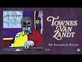 Townes Van Zandt - BW Railroad Blues (Official Audio)