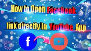 How to Open Facebook link directly in youtube app | Facebook Link Direct Open YouTube