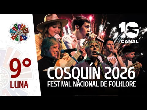 🔴 EN VIVO | FESTIVAL COSQUÍN 2026 | 9° LUNA: Milo J, Peteco Carabajal, Maggie Cullen, Teresa Parodi