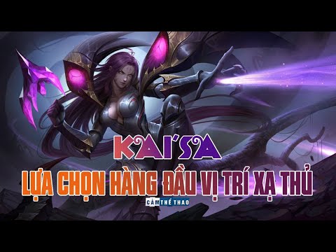 KAISA | LỰA CHỌN HÀNG ĐẦU Ở VỊ TRÍ