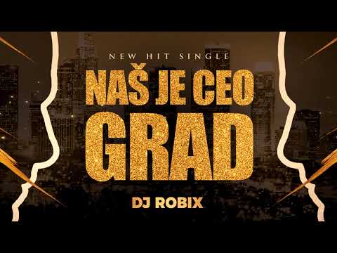 DJ RobyX - Naš je ceo grad   (Official Audio)