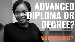 Advanced Diploma versus Bachelors Degree? Which is best?
