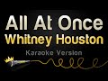 Whitney Houston - All At Once (Karaoke Version)