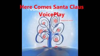 Here Comes Santa Claus (a cappella, VoicePlay)