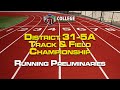 District 31-5A Track & Field Championship - Running Preliminaries