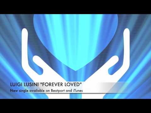 Luigi Lusini - Forever Loved - Original mix (Official Teaser)