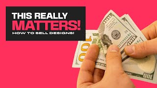 How To SELL YOUR DESIGNS! (10x Your Income)