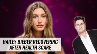 Hailey Bieber Recovering After Health Scare | Naughty But Nice