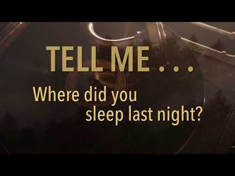 Where Did You Sleep Last Night - Logan Ramp