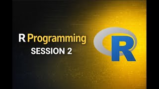 R Programming Session 2 | Learn R Step by Step