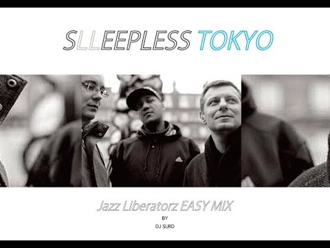 【不眠東京】Jazz Liberatorz  EASY MIX / DJ SURD from SLEEPLESS_TOKYO【Kif Recordings 】