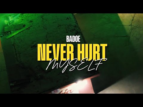 Badoe - N3VER HURT MYSELF