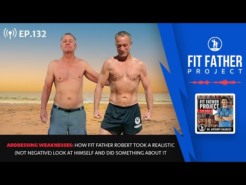 FFP Podcast Ep.132 - How a 69-Year-Old Fit Father Addressed His Weaknesses & Got Back On Track!